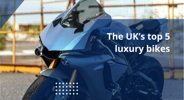 The UK’s top 5 luxury bikes