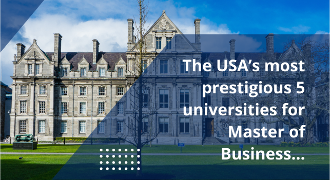 The USA’s most prestigious 5 universities for Master of Business Administration (MBA) students